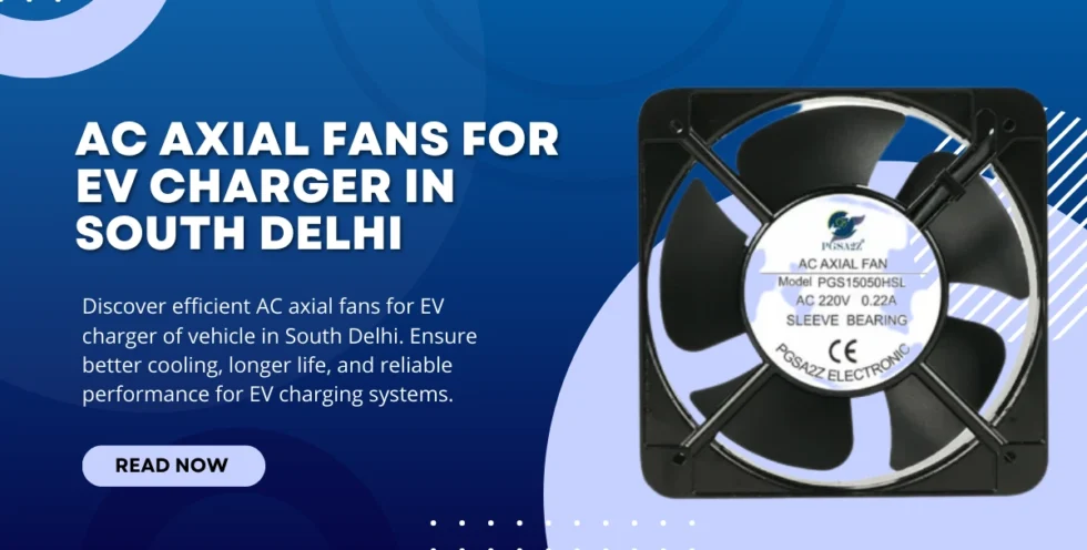 AC axial fans for EV charger in South Delhi