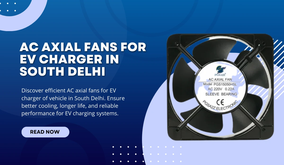 AC axial fans for EV charger in South Delhi